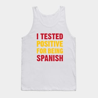 I Tested Positive For Being Spanish Tank Top